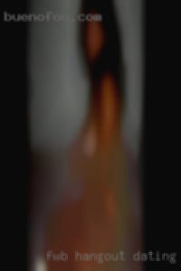 Fwb, hangout, dating, and want etc.